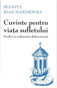 Predici si indrumari duhovnicesti - Sfantul Ioan Maximovici