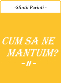 Sfintii Parinti - Cum sa ne mantuim II