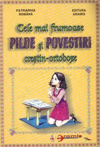 Cele Mai Frumoase Pilde si Povestiri Crestin-Ortodoxe